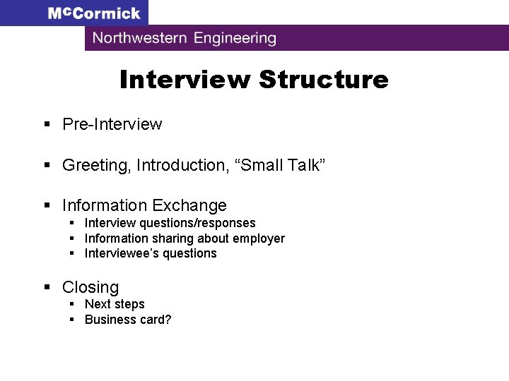 Interview Structure § Pre-Interview § Greeting, Introduction, “Small Talk” § Information Exchange § Interview