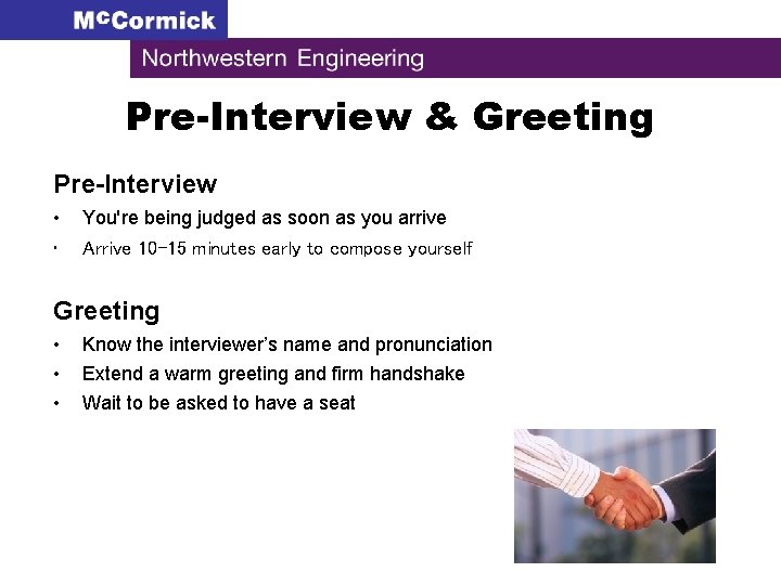 Pre-Interview & Greeting Pre-Interview • You're being judged as soon as you arrive •