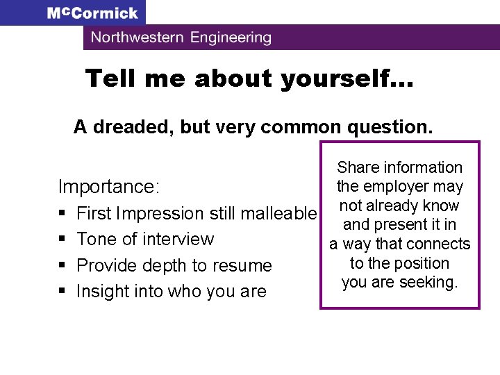 Tell me about yourself… A dreaded, but very common question. Share information the employer