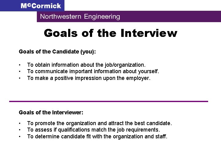 Goals of the Interview Goals of the Candidate (you): • • • To obtain
