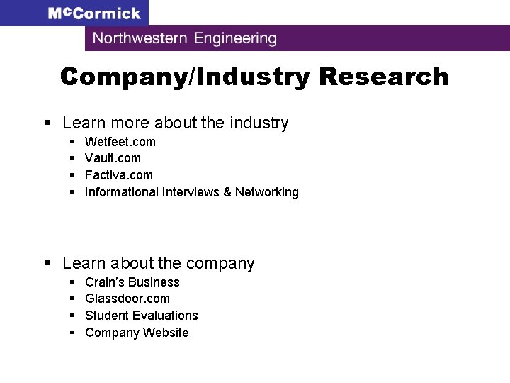 Company/Industry Research § Learn more about the industry § § Wetfeet. com Vault. com