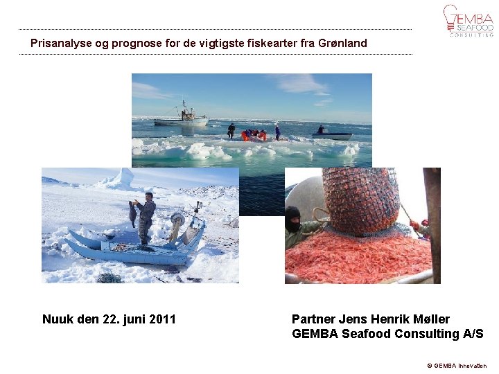 Prisanalyse og prognose for de vigtigste fiskearter fra Grønland Nuuk den 22. juni 2011