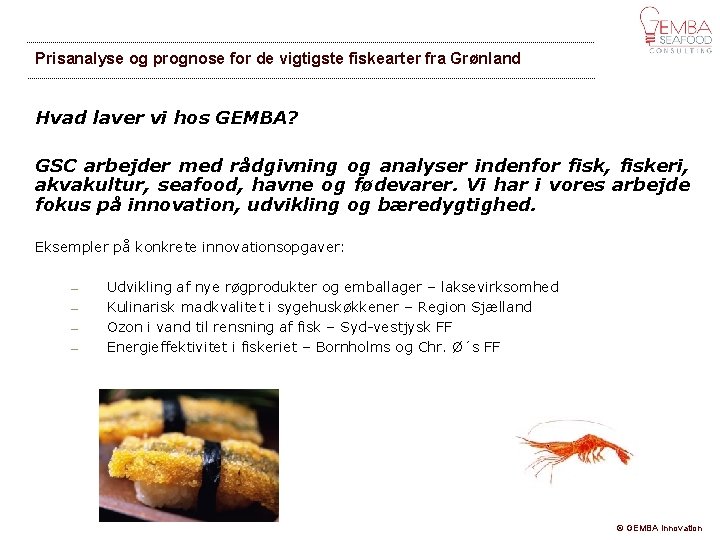 Prisanalyse og prognose for de vigtigste fiskearter fra Grønland Hvad laver vi hos GEMBA?
