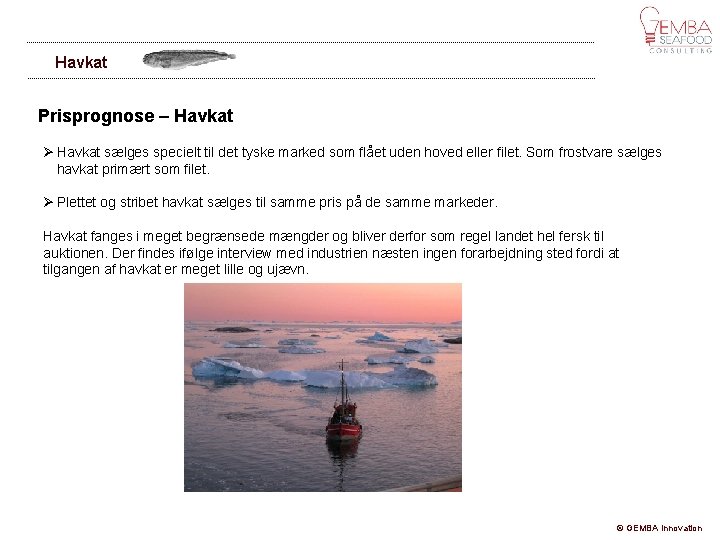 Havkat Prisprognose – Havkat sælges specielt til det tyske marked som flået uden hoved