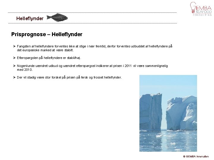 Helleflynder Prisprognose – Helleflynder Fangsten af helleflyndere forventes ikke at stige i nær fremtid,