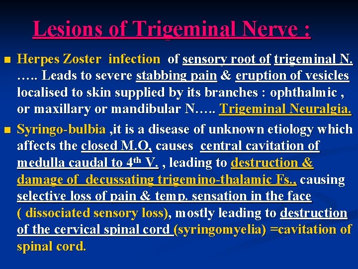 Lesions of Trigeminal Nerve : n n Herpes Zoster infection of sensory root of