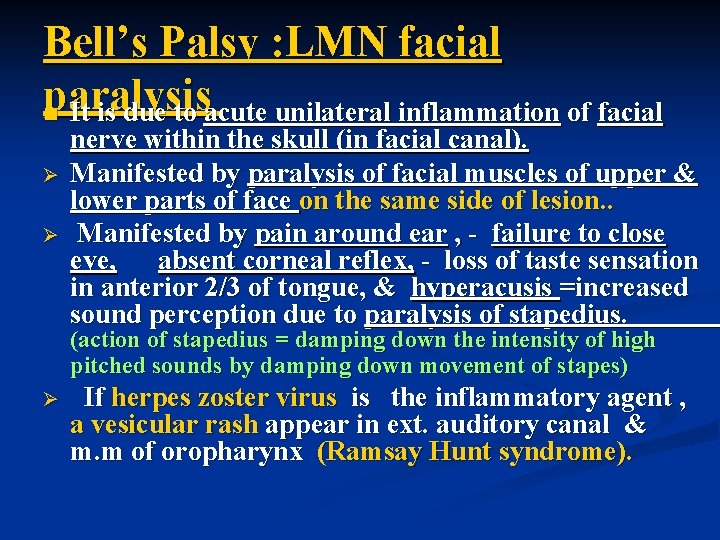 Bell’s Palsy : LMN facial paralysis n It is due to acute unilateral inflammation