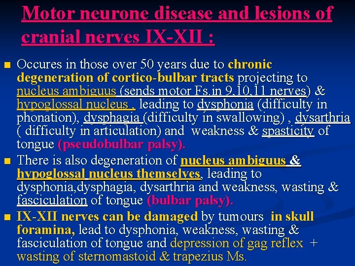 Motor neurone disease and lesions of cranial nerves IX-XII : n n n Occures
