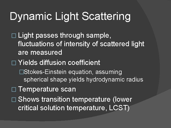 Dynamic Light Scattering � Light passes through sample, fluctuations of intensity of scattered light