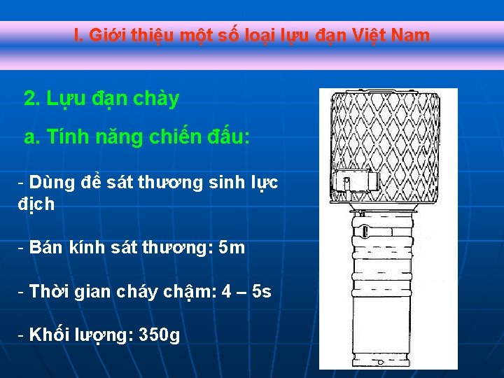 I. Giới thiệu một số loại lựu đạn Việt Nam 2. Lựu đạn chày I. Giới thiệu một số loại lựu đạn Việt Nam 2. Lựu đạn chày