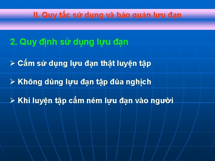 II. Quy tắc sử dụng và bảo quản lựu đạn 2. Quy định sử II. Quy tắc sử dụng và bảo quản lựu đạn 2. Quy định sử