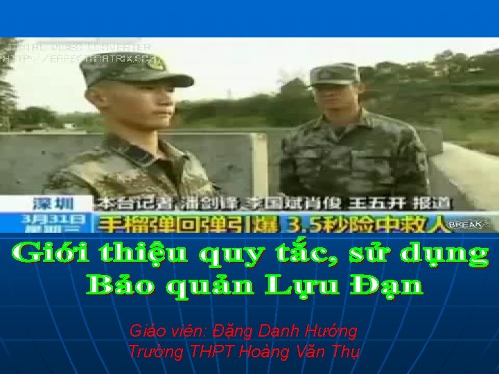 Giáo viên: Đặng Danh Hướng Trường THPT Hoàng Văn Thụ Giáo viên: Đặng Danh Hướng Trường THPT Hoàng Văn Thụ