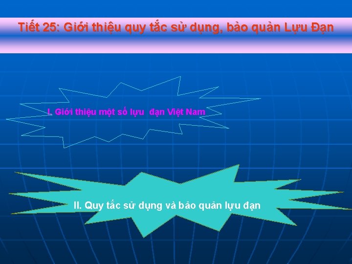 Tiết 25: Giới thiệu quy tắc sử dụng, bảo quản Lựu Đạn I. Giới Tiết 25: Giới thiệu quy tắc sử dụng, bảo quản Lựu Đạn I. Giới