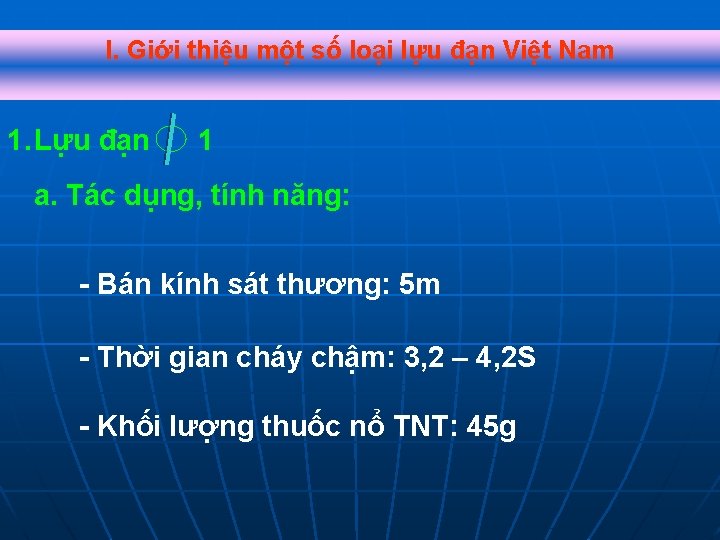 I. Giới thiệu một số loại lựu đạn Việt Nam 1. Lựu đạn 1 I. Giới thiệu một số loại lựu đạn Việt Nam 1. Lựu đạn 1