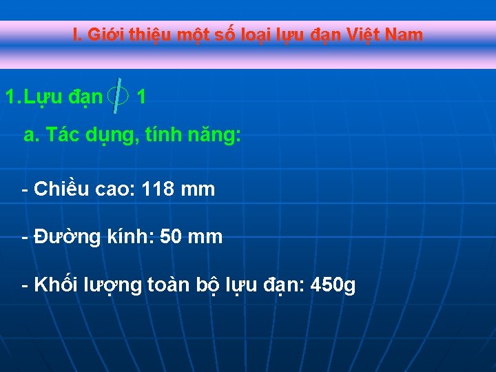 I. Giới thiệu một số loại lựu đạn Việt Nam 1. Lựu đạn 1 I. Giới thiệu một số loại lựu đạn Việt Nam 1. Lựu đạn 1