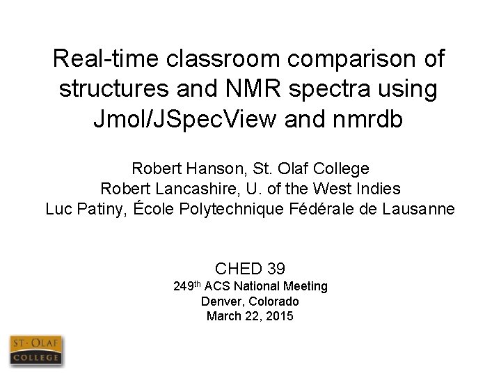 Real-time classroom comparison of structures and NMR spectra using Jmol/JSpec. View and nmrdb Robert