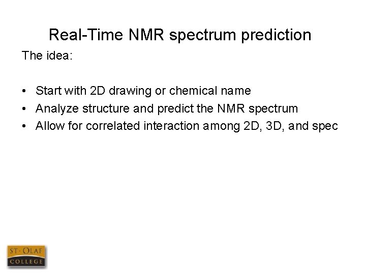 Real-Time NMR spectrum prediction The idea: • Start with 2 D drawing or chemical