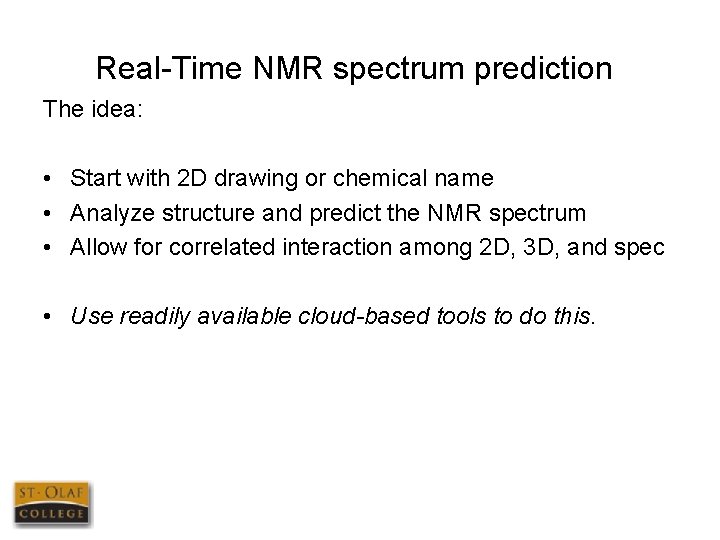 Real-Time NMR spectrum prediction The idea: • Start with 2 D drawing or chemical