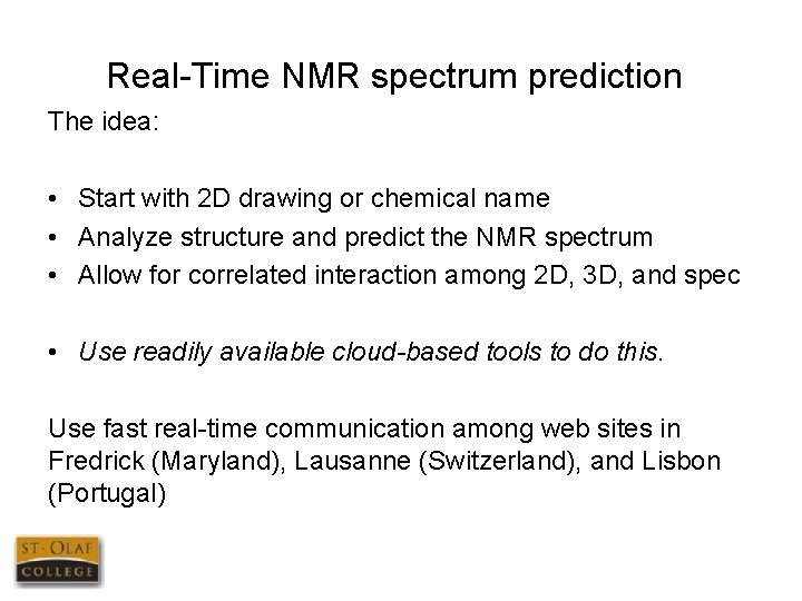 Real-Time NMR spectrum prediction The idea: • Start with 2 D drawing or chemical