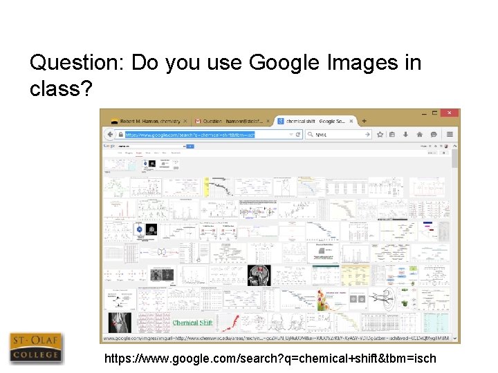 Question: Do you use Google Images in class? https: //www. google. com/search? q=chemical+shift&tbm=isch 