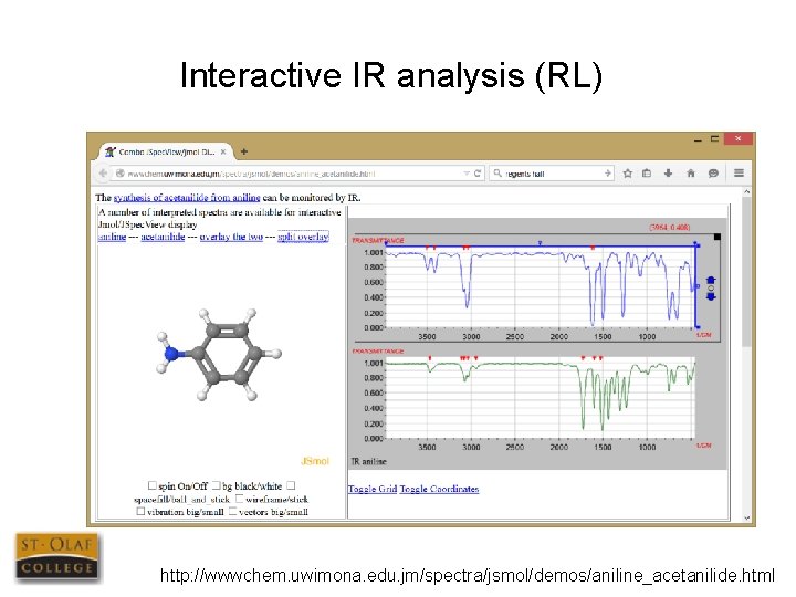 Interactive IR analysis (RL) http: //wwwchem. uwimona. edu. jm/spectra/jsmol/demos/aniline_acetanilide. html 