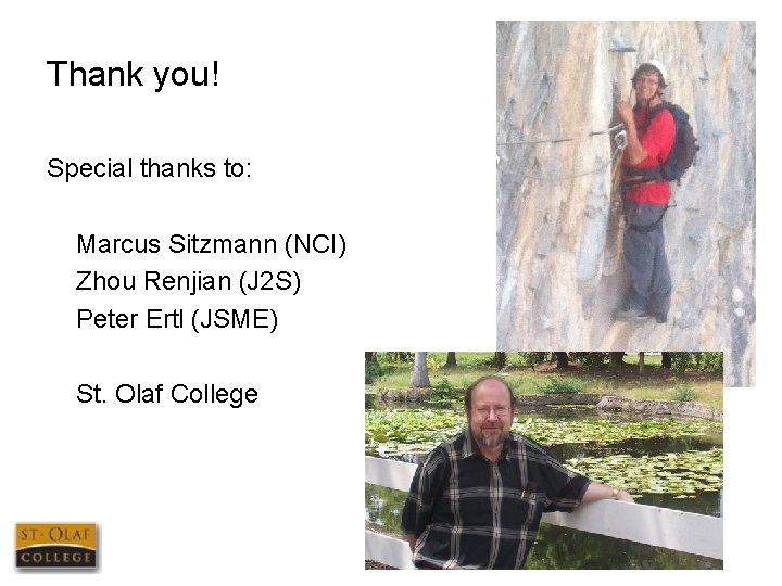 Thank you! Special thanks to: Marcus Sitzmann (NCI) Zhou Renjian (J 2 S) Peter