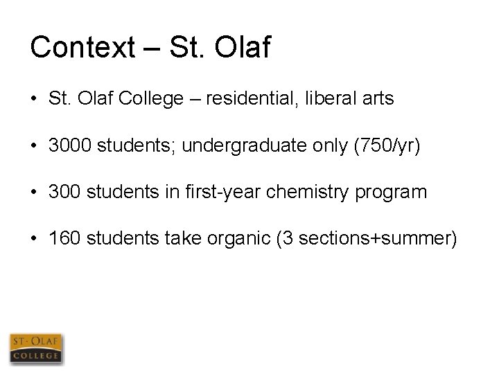 Context – St. Olaf • St. Olaf College – residential, liberal arts • 3000