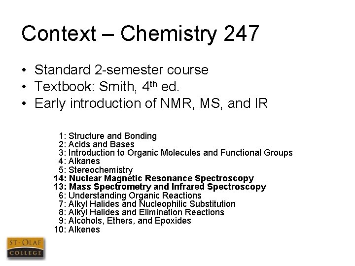 Context – Chemistry 247 • Standard 2 -semester course • Textbook: Smith, 4 th