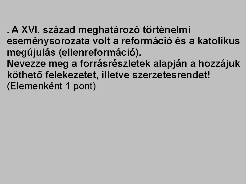 . A XVI. század meghatározó történelmi eseménysorozata volt a reformáció és a katolikus megújulás