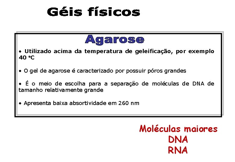 • Utilizado acima da temperatura de geleificação, por exemplo 40 C • O • Utilizado acima da temperatura de geleificação, por exemplo 40 C • O