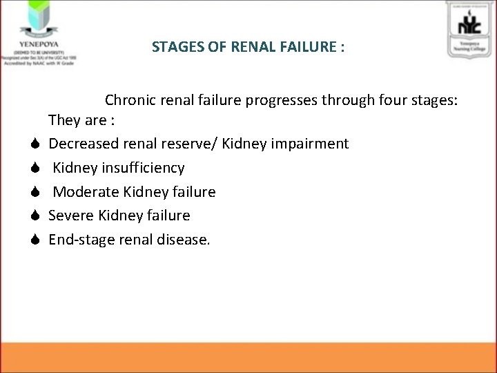 STAGES OF RENAL FAILURE : S S S Chronic renal failure progresses through four