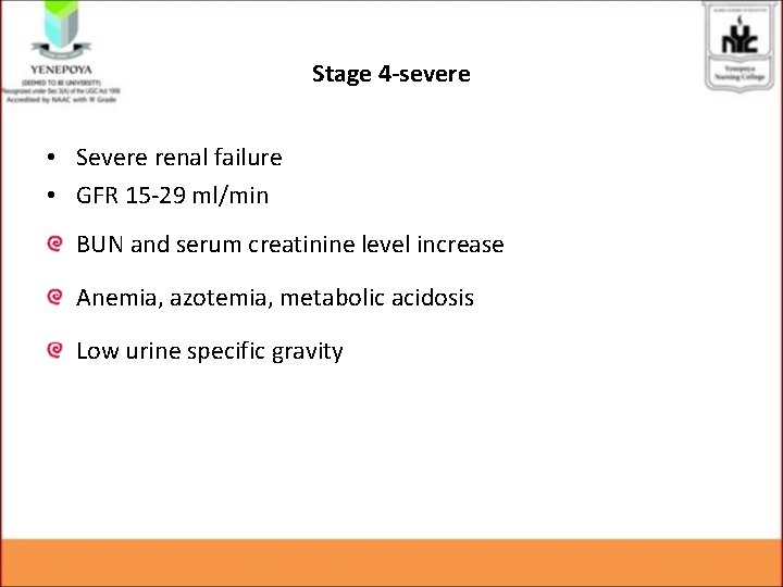 Stage 4 -severe • Severe renal failure • GFR 15 -29 ml/min BUN and