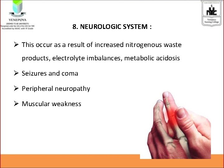 8. NEUROLOGIC SYSTEM : Ø This occur as a result of increased nitrogenous waste