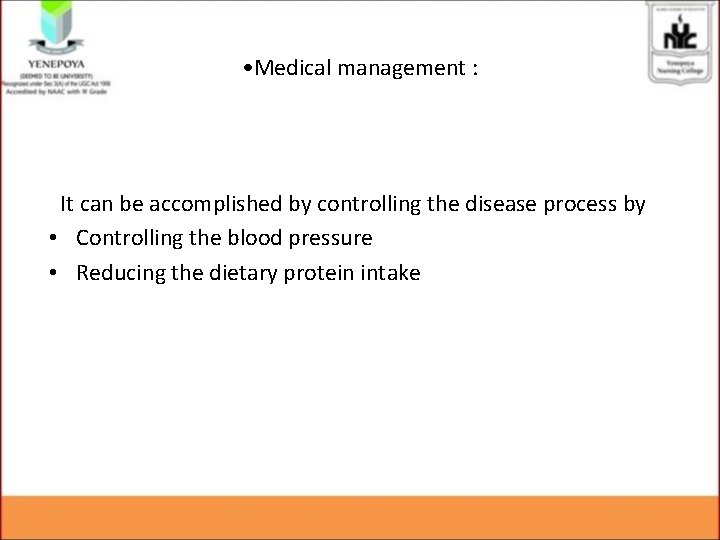  • Medical management : It can be accomplished by controlling the disease process