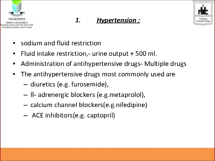 1. • • Hypertension : sodium and fluid restriction Fluid intake restriction, - urine