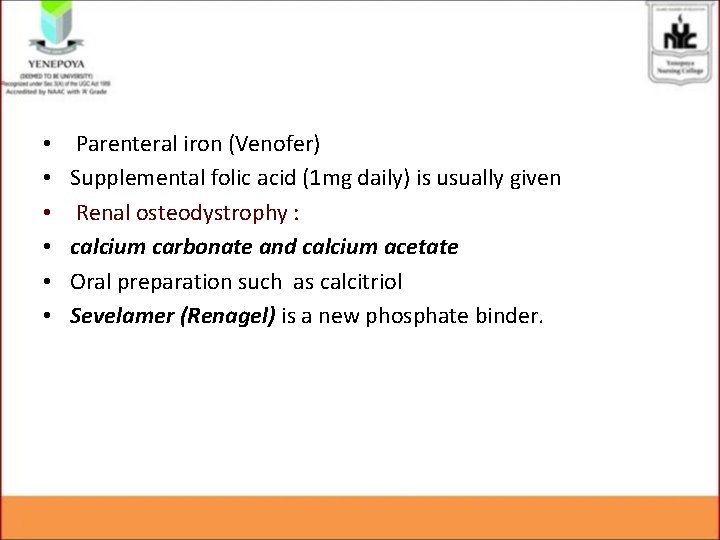  • • • Parenteral iron (Venofer) Supplemental folic acid (1 mg daily) is