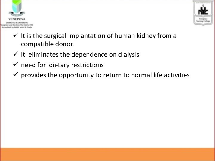 ü It is the surgical implantation of human kidney from a compatible donor. ü