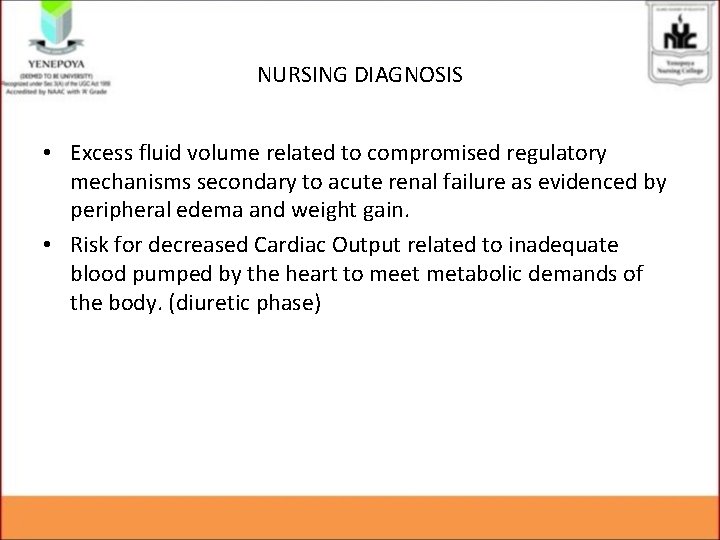 NURSING DIAGNOSIS • Excess fluid volume related to compromised regulatory mechanisms secondary to acute