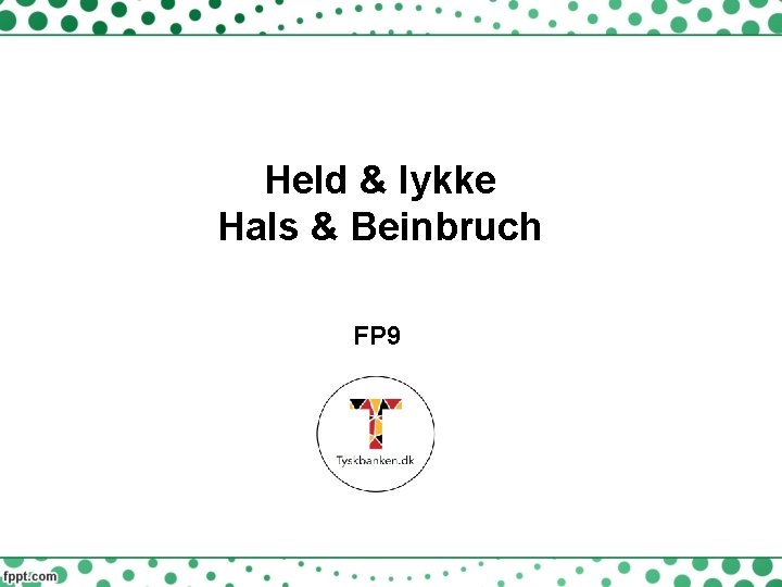 Held & lykke Hals & Beinbruch FP 9 