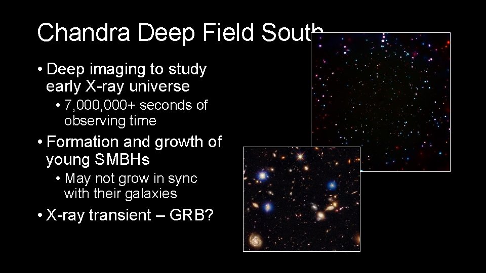 Chandra Deep Field South • Deep imaging to study early X-ray universe • 7,