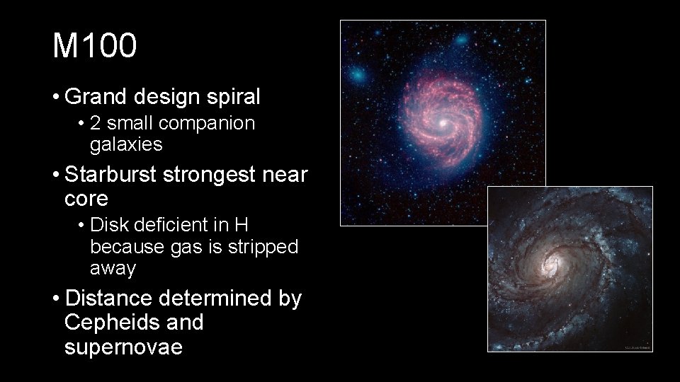 M 100 • Grand design spiral • 2 small companion galaxies • Starburst strongest