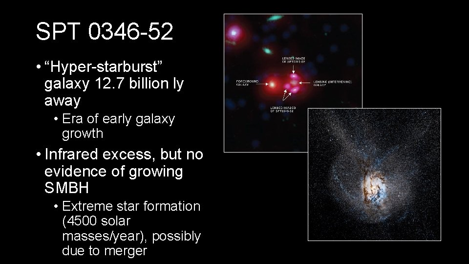 SPT 0346 -52 • “Hyper-starburst” galaxy 12. 7 billion ly away • Era of