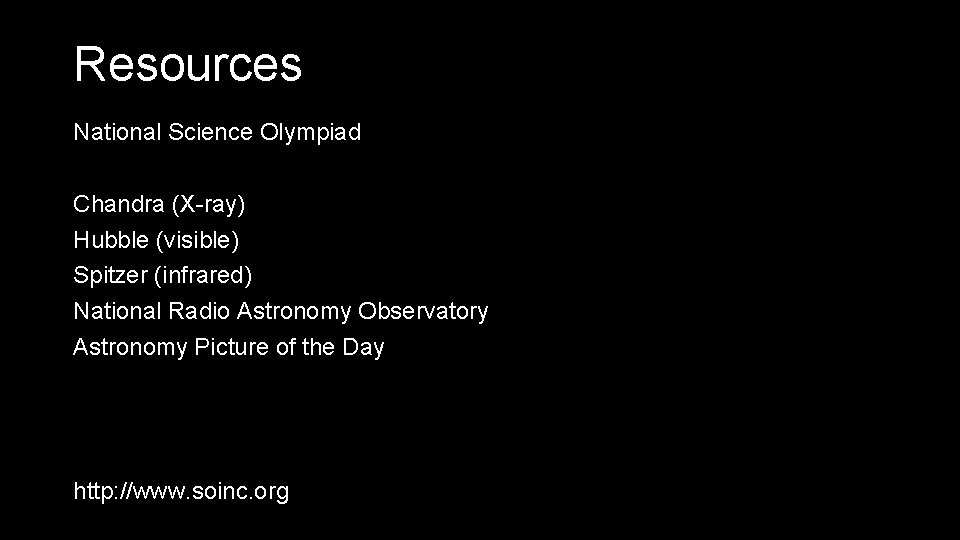 Resources National Science Olympiad Chandra (X-ray) Hubble (visible) Spitzer (infrared) National Radio Astronomy Observatory