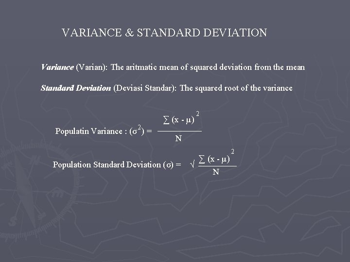 VARIANCE & STANDARD DEVIATION Variance (Varian): The aritmatic mean of squared deviation from the