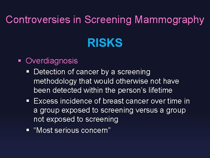 Controversies in Screening Mammography RISKS § Overdiagnosis § Detection of cancer by a screening