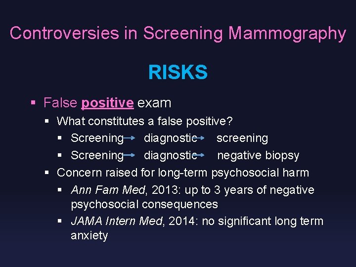 Controversies in Screening Mammography RISKS § False positive exam § What constitutes a false