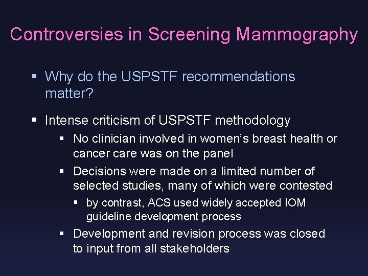 Controversies in Screening Mammography § Why do the USPSTF recommendations matter? § Intense criticism