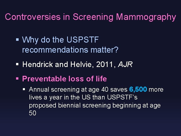 Controversies in Screening Mammography § Why do the USPSTF recommendations matter? § Hendrick and