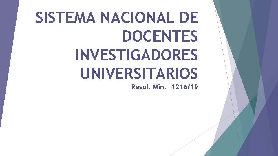 SISTEMA NACIONAL DE DOCENTES INVESTIGADORES UNIVERSITARIOS Resol. Min. 1216/19 