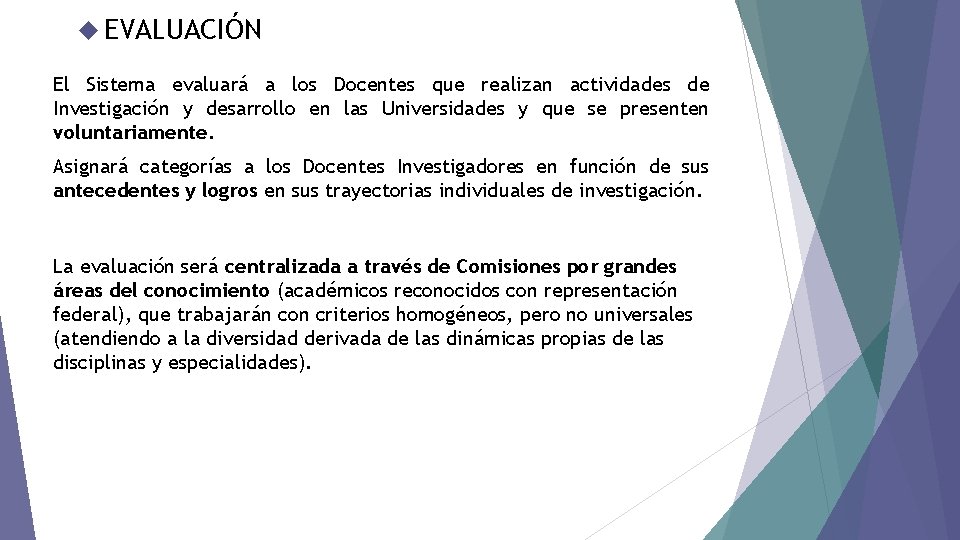  EVALUACIÓN El Sistema evaluará a los Docentes que realizan actividades de Investigación y